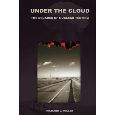 Under the Cloud: The Decades of Nuclear Testing 